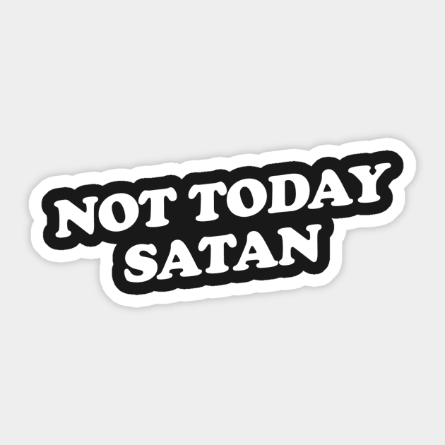 Not Today Satan Sticker by slogantees